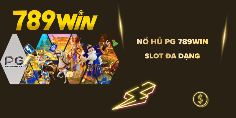 Sảnh Nổ Hũ PG 789WIN